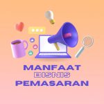 Manfaat Belajar Bisnis Pemasaran