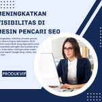 Meningkatkan Visibilitas di Mesin Pencari SEO