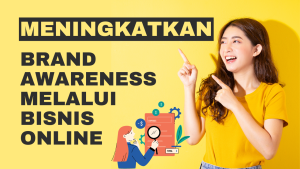 Meningkatkan Brand Awareness Melalui Bisnis Online