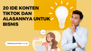 20 Ide Konten Tiktok dan Alasannya Untuk Bisnis