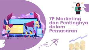 7P Marketing dan Pentingnya dalam Pemasaran