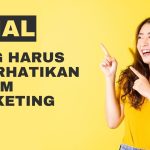 8 Hal Yang Harus Diperhatikan Dalam Marketing