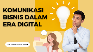 Komunikasi Bisnis dalam Era Digital