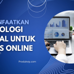 Memanfaatkan Teknologi Digital untuk Bisnis Online