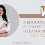 Menggunakan Audio Podcast dalam Konten Digital