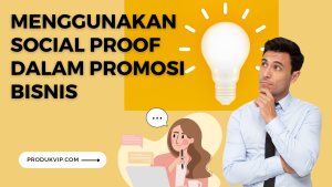 Menggunakan Social Proof dalam Promosi Bisnis