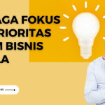 Menjaga Fokus dan Prioritas dalam Bisnis Pemula