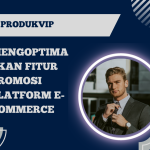 Mengoptimalkan Fitur Promosi Platform E-Commerce