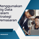 Menggunakan Big Data dalam Strategi Pemasaran