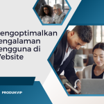 Mengoptimalkan Pengalaman Pengguna di Website