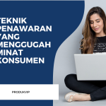 Teknik Penawaran yang Menggugah Minat Konsumen