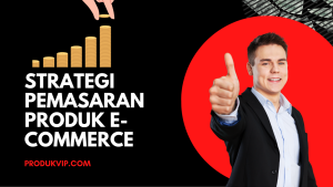 Strategi Pemasaran Produk E-commerce